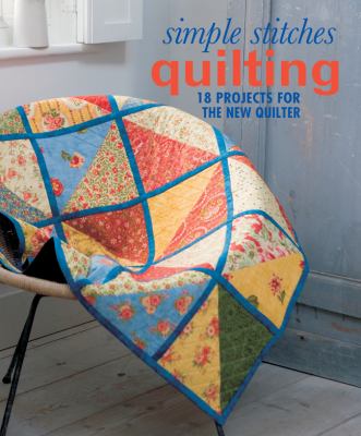 Simple stitches. Quilting : 18 projects for the new quilter 