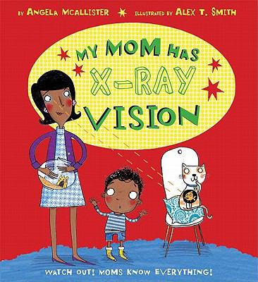 My mom has x-ray vision 