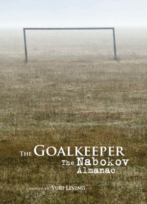 The goalkeeper : the Nabokov almanac 