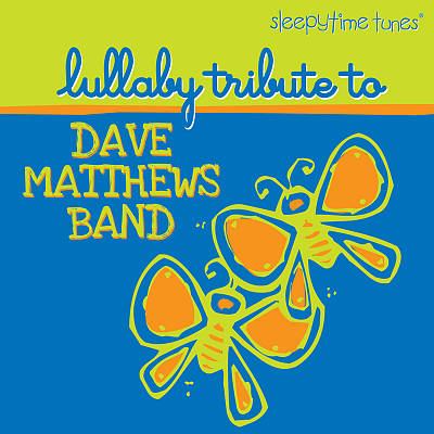 Sleepytime tunes. Lullaby tribute to Dave Matthews Band