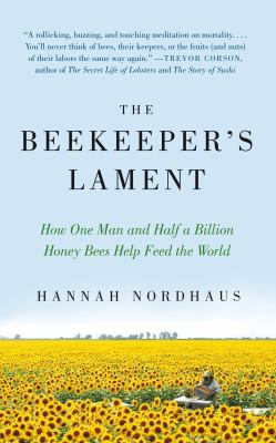 The beekeeper's lament : how one man and half a billion honey bees help feed America 