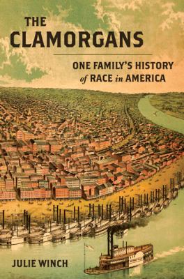 The Clamorgans : one family's history of race in America 