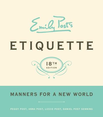 Emily Post's Etiquette : manners for a new world 