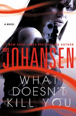 What doesn't kill you : [a novel] 