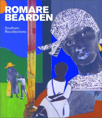 Romare Bearden : Southern recollections 
