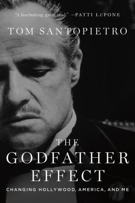 The Godfather effect : changing Hollywood, America, and me 