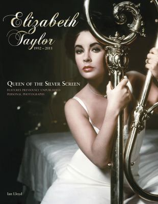 Elizabeth Taylor : queen of the silver screen 