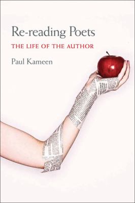 Re-reading poets : the life of the author 
