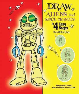 Draw aliens and space objects in 4 easy steps : then write a story 