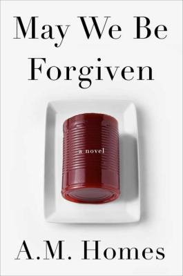 May we be forgiven :  [a novel] 