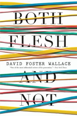 Both flesh and not : essays 
