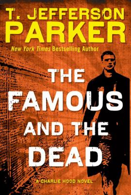 The famous and the dead : a Charlie Hood novel 
