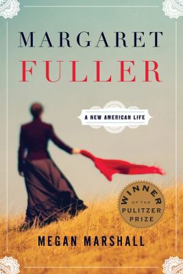 Margaret Fuller : a new American life 