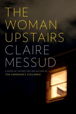 The woman upstairs : a novel 