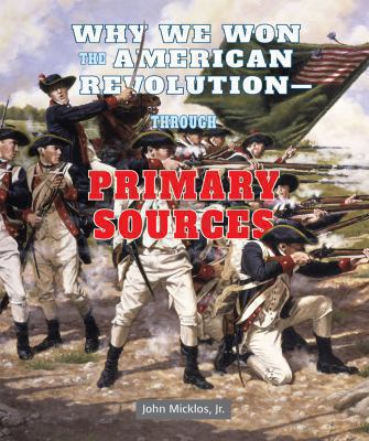 Why we won the American Revolution--through primary sources 