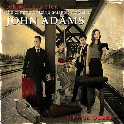 Fellow traveler the complete string quartet works of John Adams.