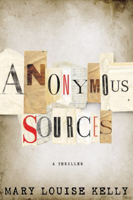 Anonymous sources :  [a novel] 