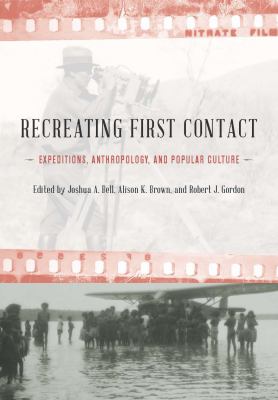 Recreating first contact : expeditions, anthropology, and popular culture 