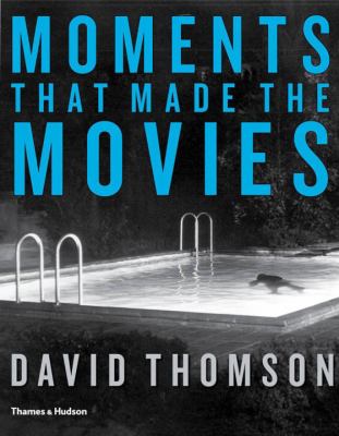 Moments that made the movies : with 250 illustrations 
