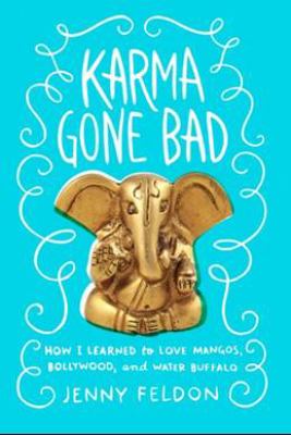 Karma gone bad : how I learned to love mangos, Bollywood, and water buffalo 