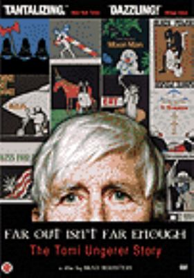 Far out isn't far enough : the Tomi Ungerer story 