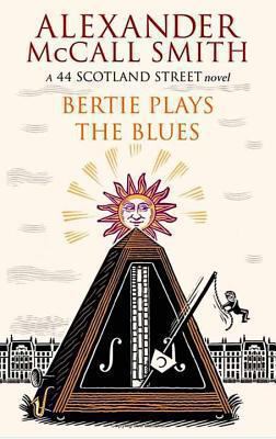Bertie Plays the Blues :  a 44 Scotland Street novel 