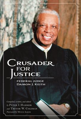 Crusader for justice : federal judge Damon J. Keith 