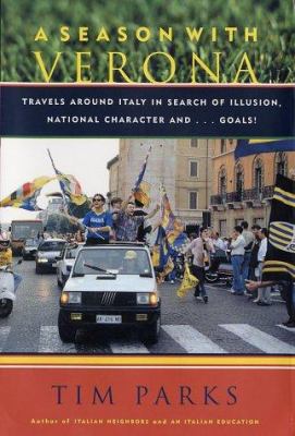 A season with Verona : travels around Italy in search of illusion, national character and ... goals! 