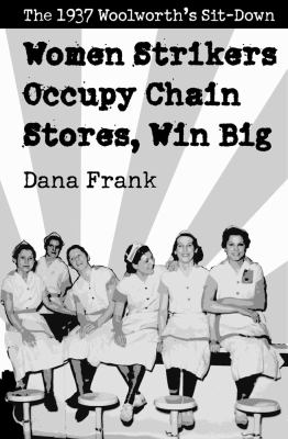 Women strikers occupy chain store, win big : the 1937 Woolworth's sit-down 