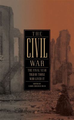 The Civil War : the final year told by those who lived it 