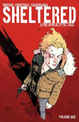 Sheltered. Volume 1 : a pre-apocalyptic tale 