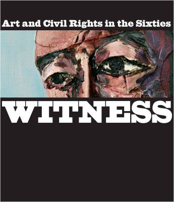 Witness : art and civil rights in the sixties 