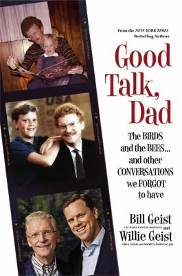 Good talk, dad : the birds and the bees...and other conversations we forgot to have 