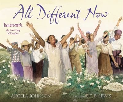 All different now : Juneteenth, the first day of freedom 