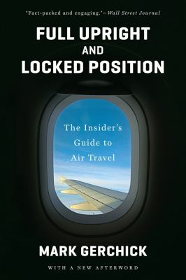 Full upright and locked position : the insider's guide to air travel 