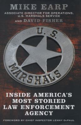 U.S. Marshals : inside America's most storied law enforcement agency 
