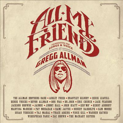 All my friends : celebrating the songs & voice of Gregg Allman.