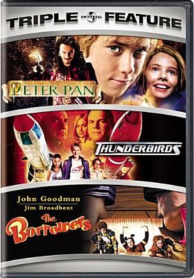 Peter Pan Thunderbirds ; The borrowers.