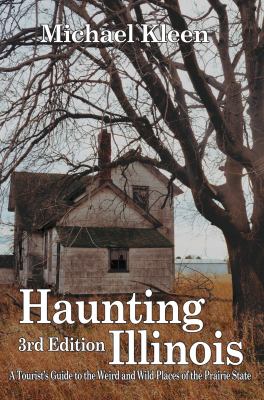 Haunting Illinois : a tourist's guide to the weird and wild places of the Prairie State 