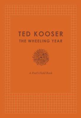 The wheeling year : a poet's field book 