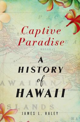 Captive paradise : a history of Hawai'i 