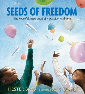 Seeds of freedom : the peaceful integration of Huntsville, Alabama 
