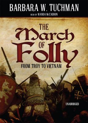 The march of folly from Troy to Vietnam 