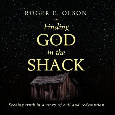 Finding God in The shack seeking truth in a story of evil and redemption 