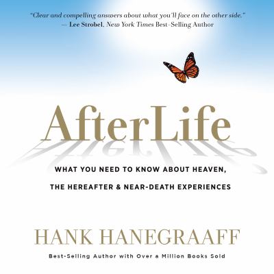 Afterlife what you need to know about heaven, the hereafter & near-death experiences 