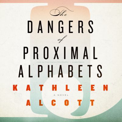 The dangers of proximal alphabets [a novel] 