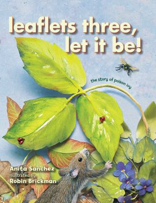 Leaflets three, let it be! : the story of poison ivy 