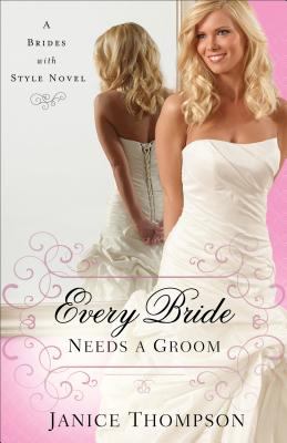 Every bride needs a groom : a novel 