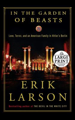 In the garden of beasts love, terror, and an American family in Hitler's Berlin 