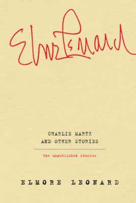 Charlie Martz and other stories : the unpublished stories 